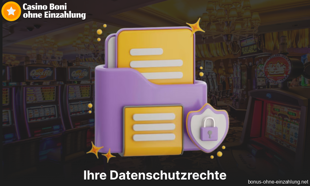 Ihre Datenschutzrechte in Casinos mit Boni ohne Einzahlung aus Deutschland