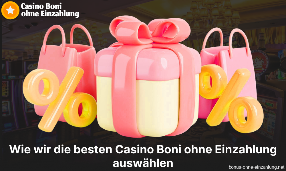 Informationen dazu, wie wir die besten Casino-Boni ohne Einzahlung in Deutschland auswählen